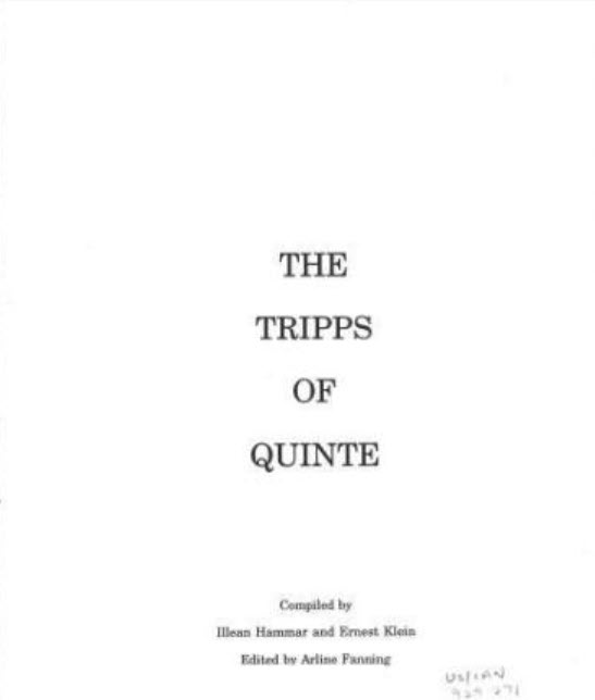 THE TRIPPS OF QUINTE Compiled by Illean Hammar and Ernest Klein Edited by Arline Fanning THE TRIPPS OF QUINTE Compiled by Illean Hammar and Ernest Klein Edited by Arline Fanning